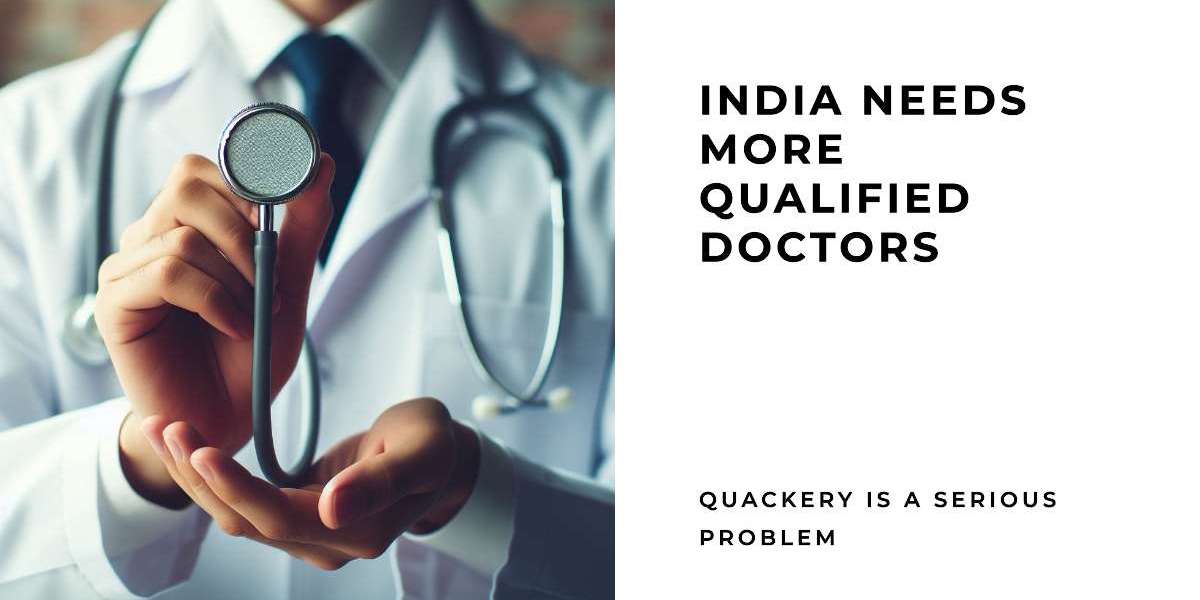Quackery In India: Dire Need for Qualified Doctors