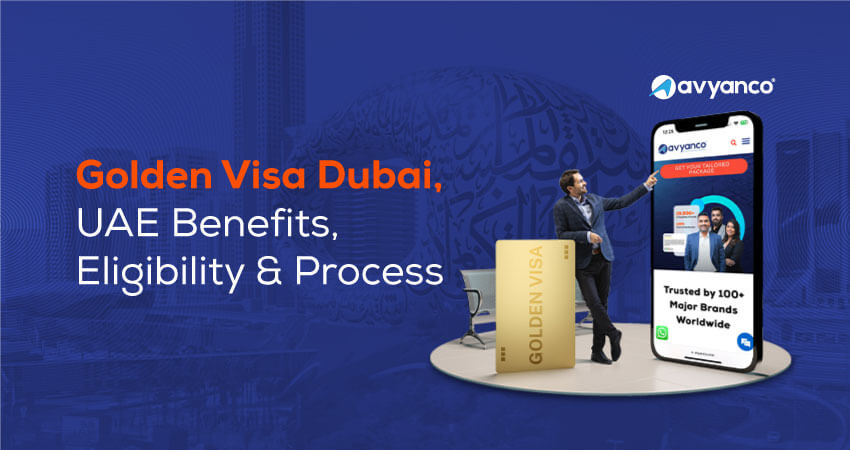 Dubai Golden Visa - Benefits, Eligibility, Process And More