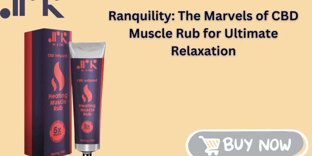 Ranquility: The Marvels of CBD Muscle Rub for Ultimate Relaxation
