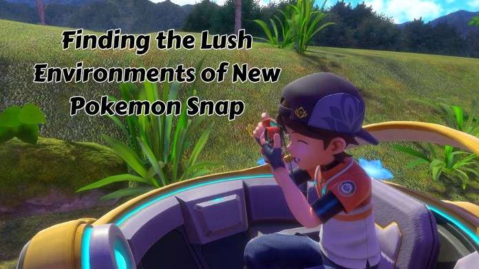 finding the lush environments of new pokemon snap