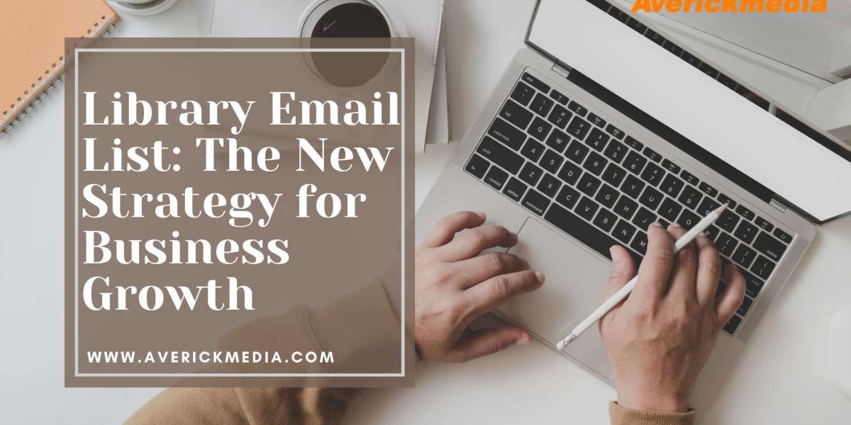 Library Email List: The New Strategy for Business Growth