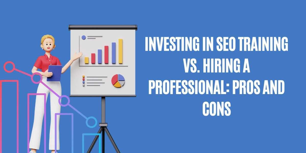 Investing in SEO Training vs. Hiring a Professional: Pros and Cons