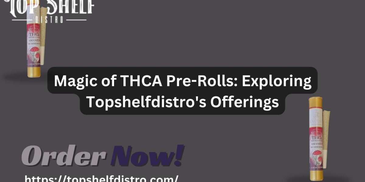 Magic of THCA Pre-Rolls: Exploring Topshelfdistro's Offerings