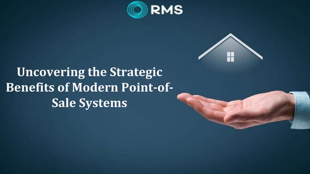 Uncovering the Strategic Benefits of Modern Point-of-Sale Systems | PPT