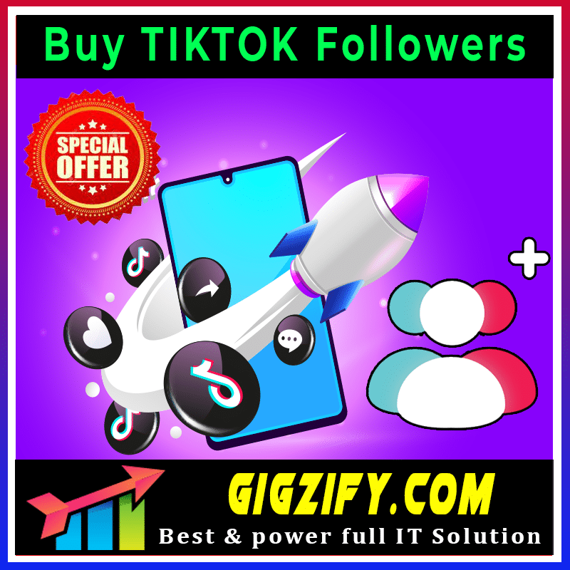 Buy TIKTOK Followers - gigzify Best service at low price