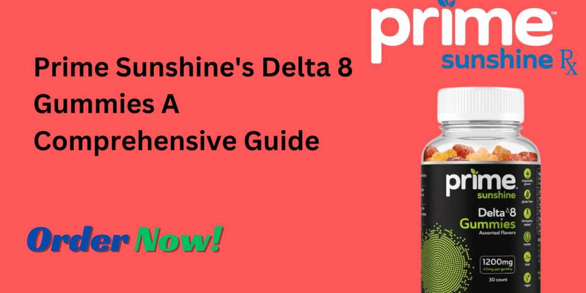 Prime Sunshine's Delta 8 Gummies A Comprehensive Guide