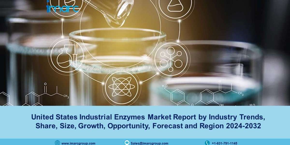 United States Industrial Enzymes Market Size, Trends, Growth And Forecast 2024-32