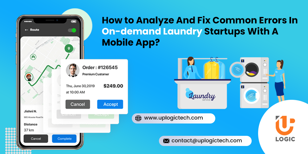 How to Analyze And Fix Common Errors In On-demand Laundry Startups With A Mobile App? - Uplogic Technologies