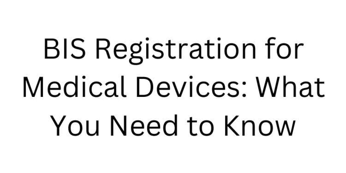 BIS Registration for Medical Devices: What You Need to Know