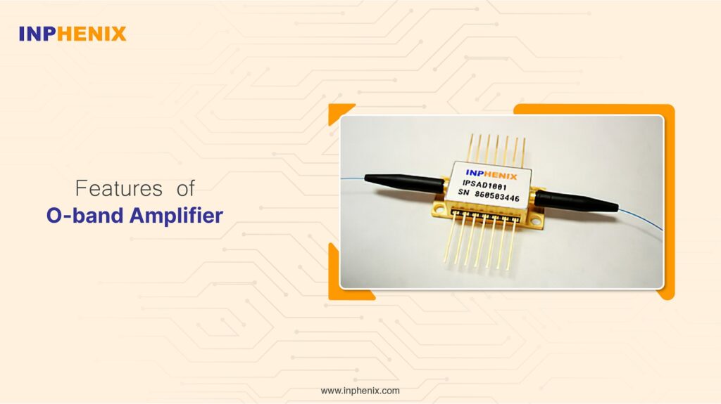 Features of O-band Amplifier - INPHENIX