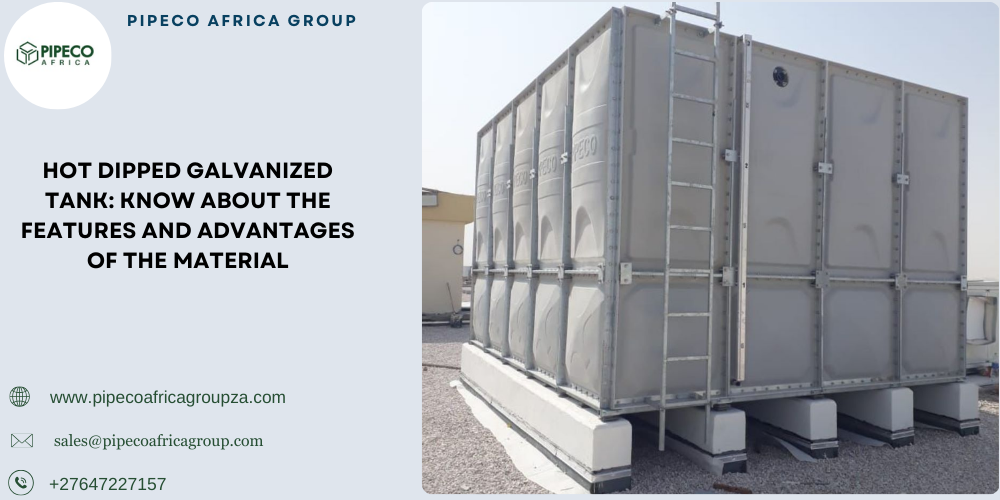 Hot Dipped Galvanized Tank: Know About The Features And Advantages Of The Material - KLIGHT HOUSE