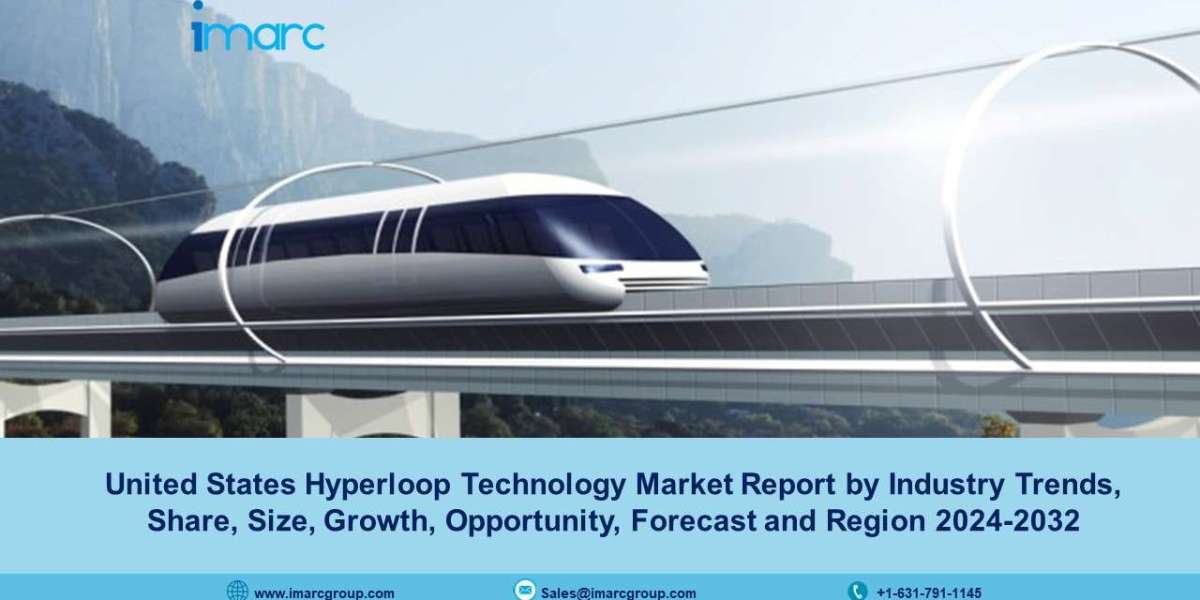 United States Hyperloop Technology Market Size, Demand, Share, Growth And Forecast 2024-32