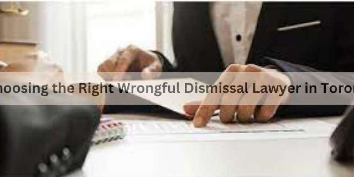 Choosing the Right Wrongful Dismissal Lawyer in Toronto