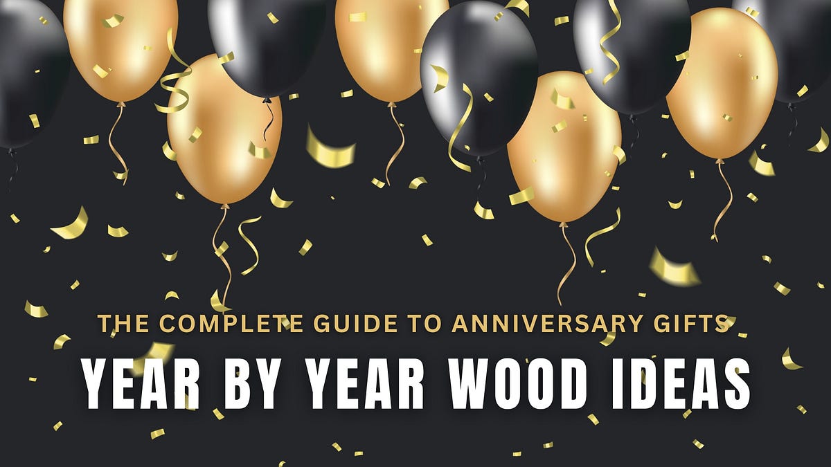 The Complete Guide to Anniversary Gifts: Year by Year Wood Ideas | by Dibor | Feb, 2024 | Medium