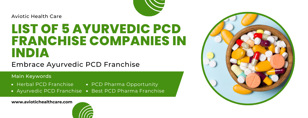 List of 5 Ayurvedic PCD Franchise Companies in India | Aviotic Health Care