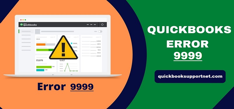 QuickBooks Error 9999 Alert! Learn Here How to Fix it Easily