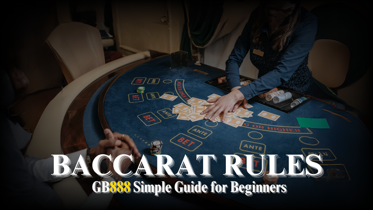 Basic Baccarat Rules for Beginners | Gb888 Casino