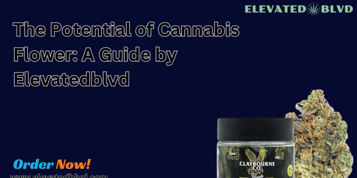 The Potential of Cannabis Flower: A Guide by Elevatedblvd