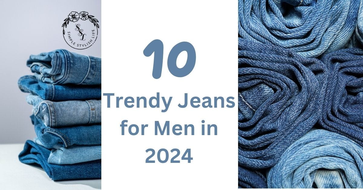 10 TRENDY JEANS FOR MEN IN 2024. Jeans are the best way for a person to… | by Simple Stylish Life | Feb, 2024 | Medium