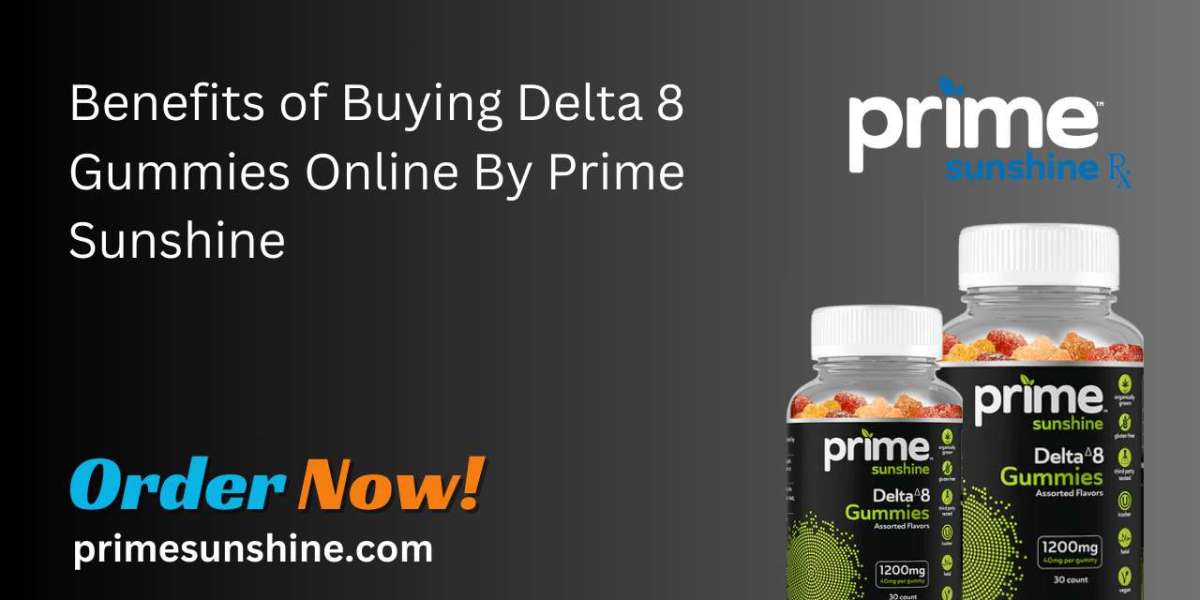Benefits of Buying Delta 8 Gummies Online By Prime Sunshine