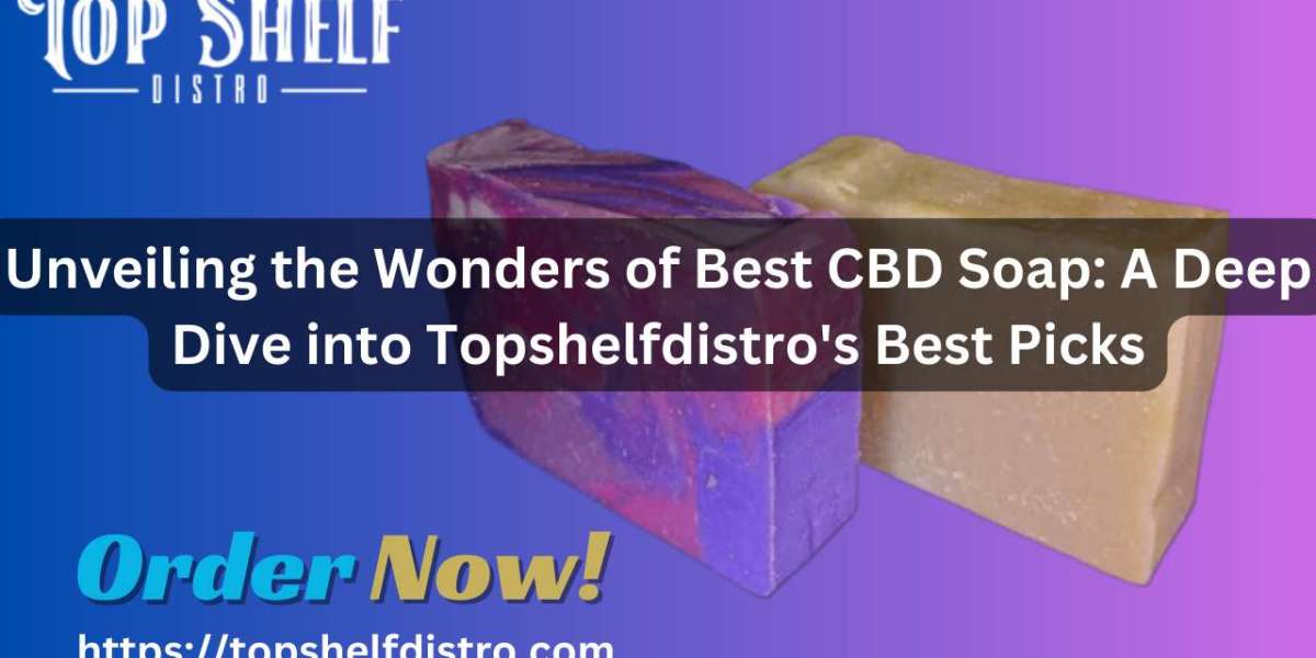 Unveiling the Wonders of Best CBD Soap: A Deep Dive into Topshelfdistro's Best Picks