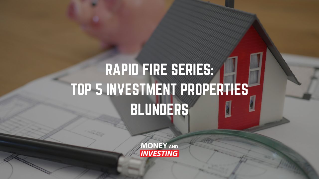 Rapid Fire Series: Top 5 Property Investment Blunders - Money and Investing with Andrew Baxter