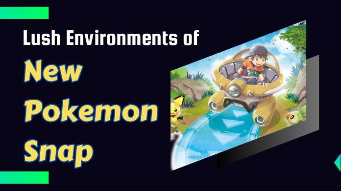 lush environments of pokemon snap