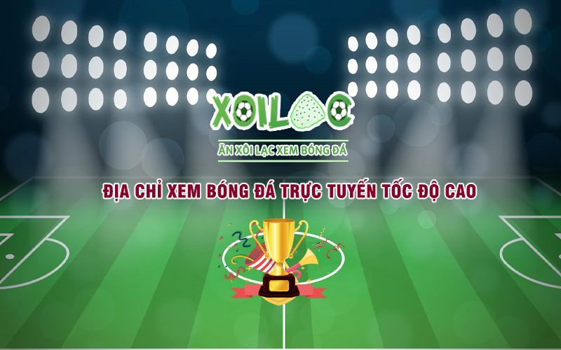 Xoilac TV: Xem bóng đá trực tuyến hoàn hảo nhất Việt Nam