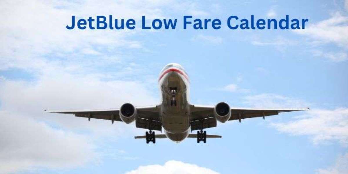 A Guide To JetBlue Low Fare Calendar