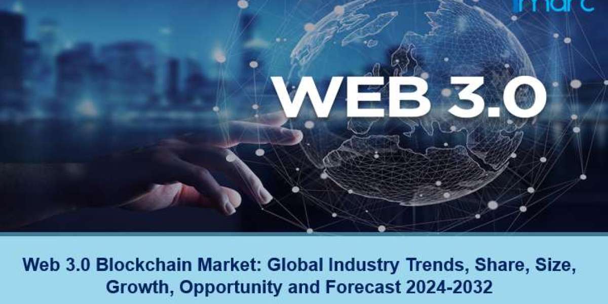 Web 3.0 Blockchain Market Size, Share, Trends And Forecast 2024-2032