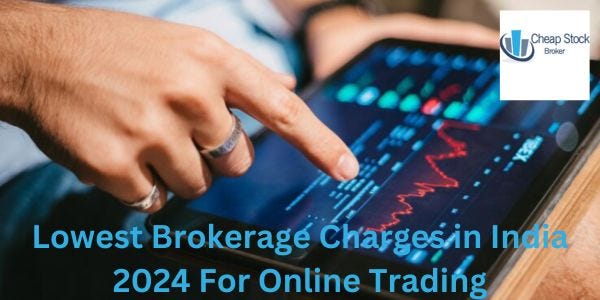 Navigating the Financial Landscape: Discover the Lowest Brokerage Charges in India for 2024 | Medium