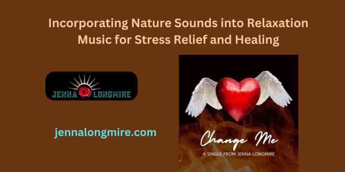 Incorporating Nature Sounds into Relaxation Music for Stress Relief and Healing
