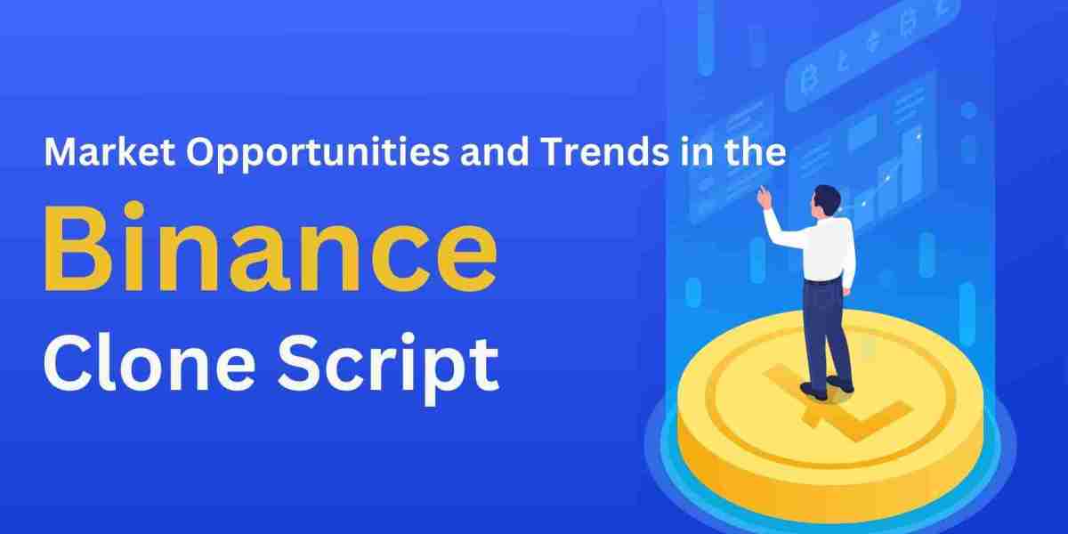 Market Opportunities and Trends in the Binance Clone Scripts