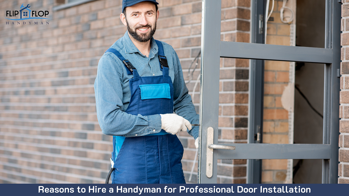 Reasons to Hire a Handyman for Professional Door Installation | Medium