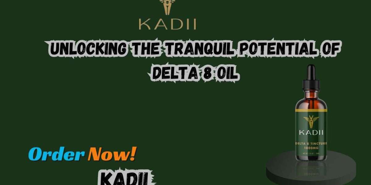 Unlocking the Tranquil Potential of Delta 8 Oil