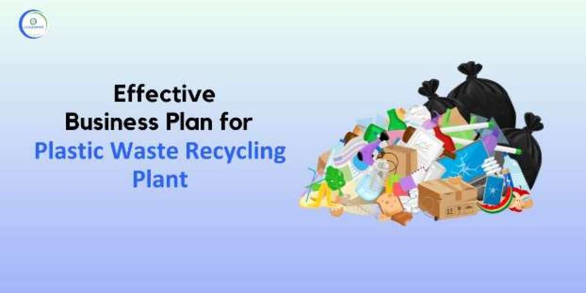 Effective Business Plan for Your Plastic Waste Recycling Plant