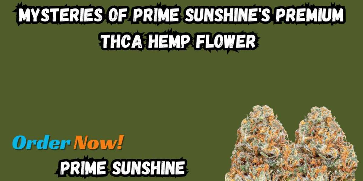 Mysteries of Prime Sunshine's Premium THCA Hemp Flower
