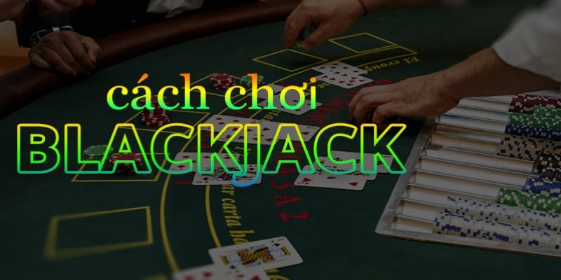 Cách Chơi Blackjack Mu88 Cùng Mẹo Chơi Từ Cao Thủ
