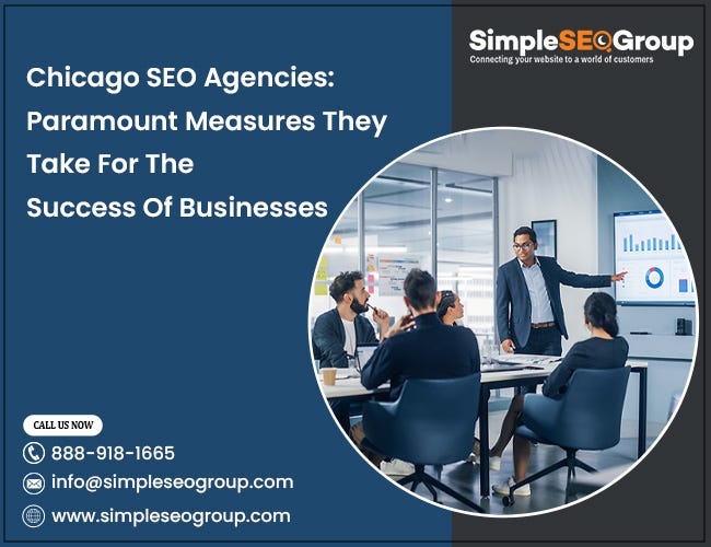Chicago SEO Agencies: Paramount Measures They Take For The Success Of Businesses | by Simple SEO Group | Mar, 2024 | Medium