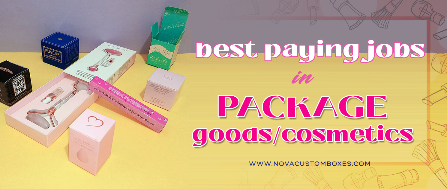 Best Paying Jobs in Packaging Cosmetics/good