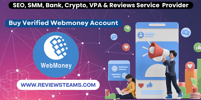 Buy Verified Webmoney Account - Free Transactions