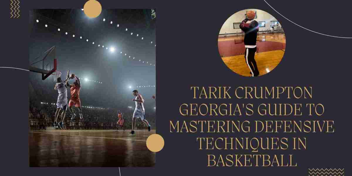 Tarik Crumpton Georgia's Guide to Mastering Defensive Techniques in Basketball