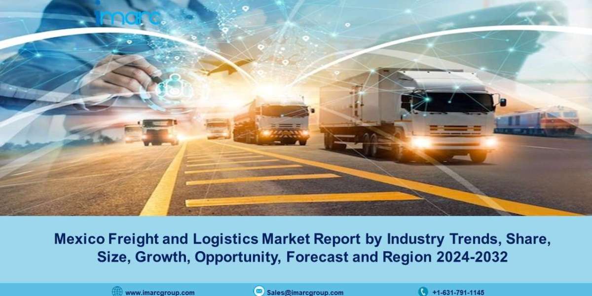 Mexico Freight and Logistics Market Size, Growth, Share, Trends And Forecast 2024-32
