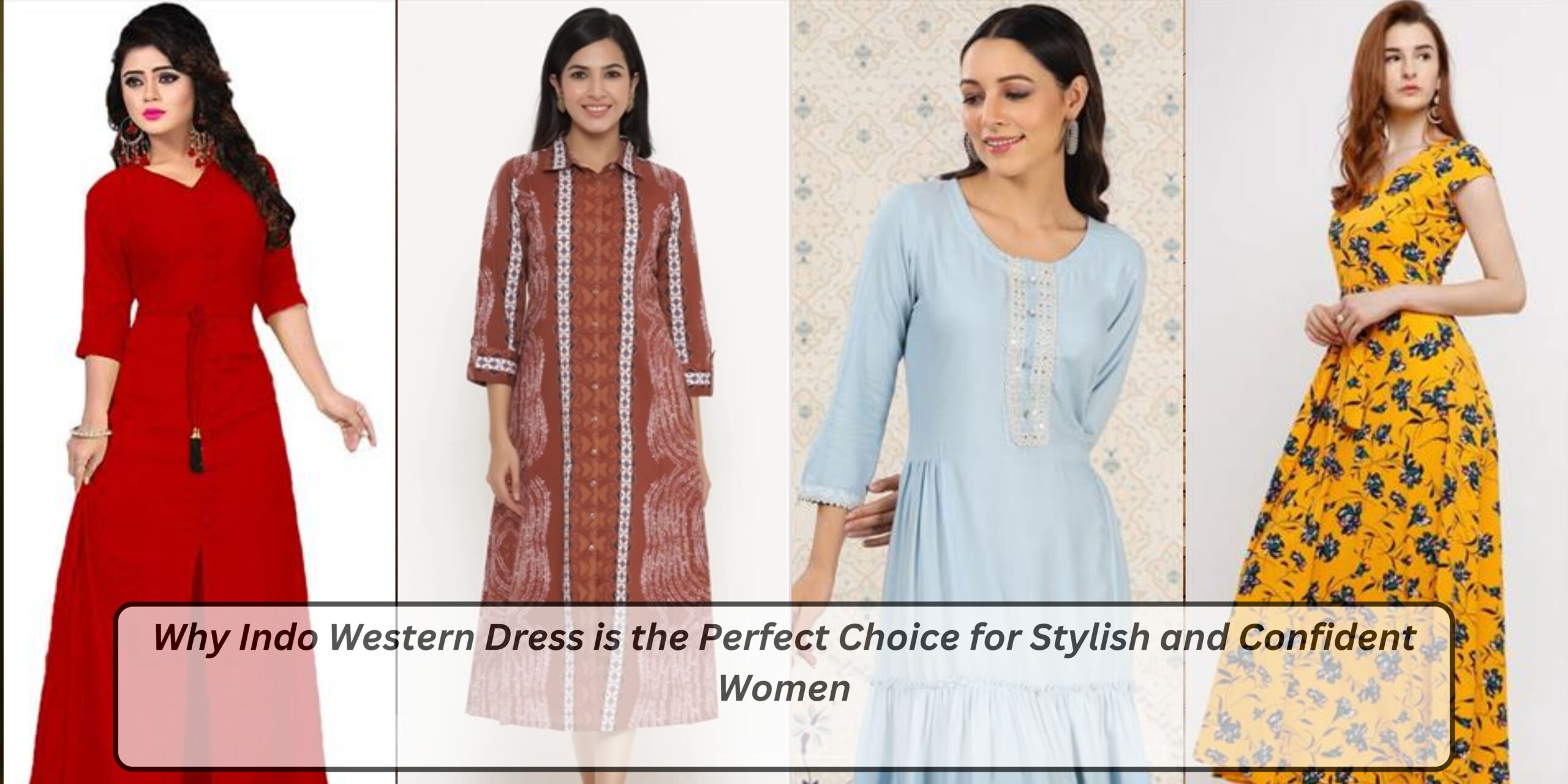 Why Indo Western Dress is the Perfect Choice for Stylish and Confident Women