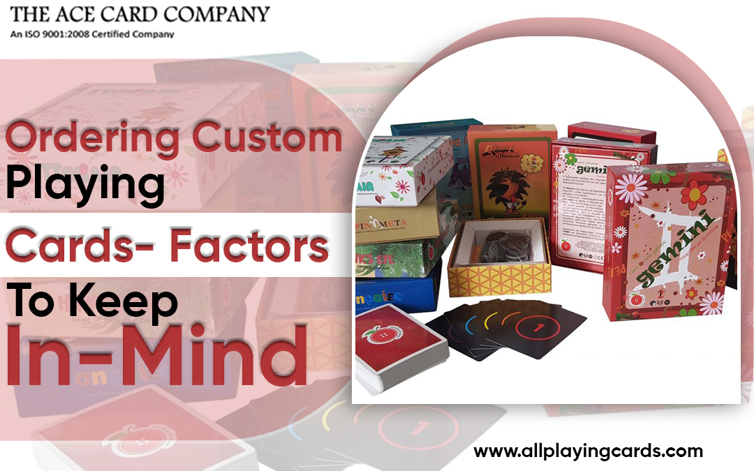 Ordering Custom Playing Cards- Factors To Keep In-Mind – The Ace  Card Company