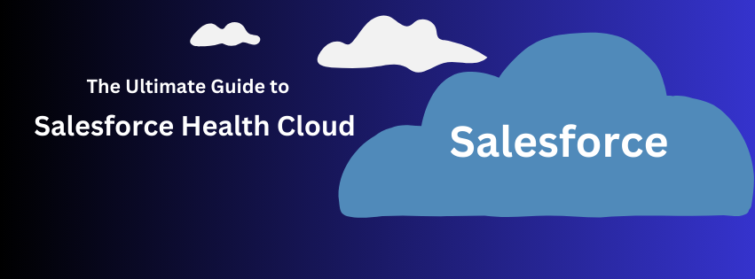 The Ultimate Guide to Salesforce Health Cloud | by Larisa Albanians | Mar, 2024 | Medium