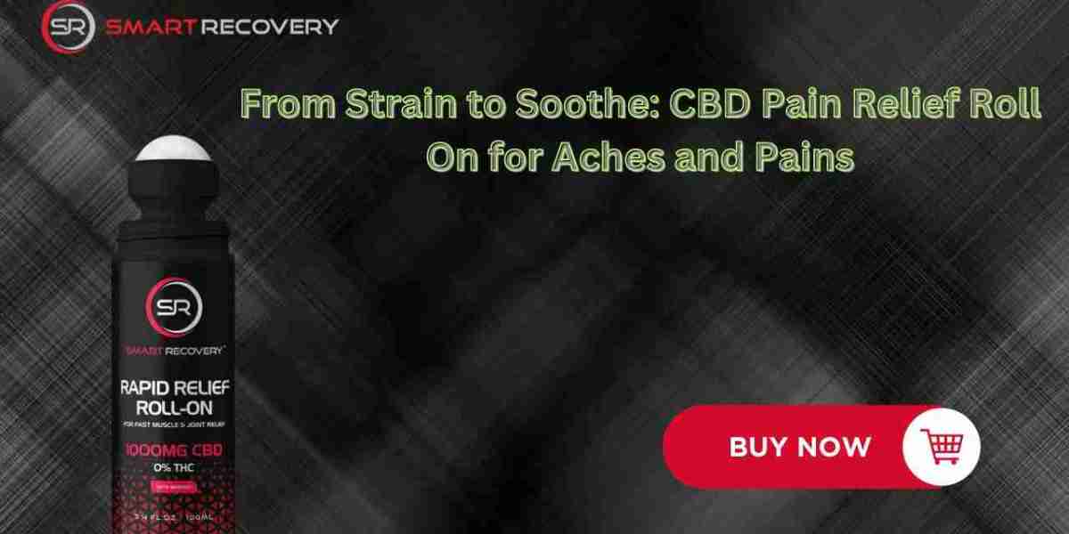 From Strain to Soothe: CBD Pain Relief Roll On for Aches and Pains