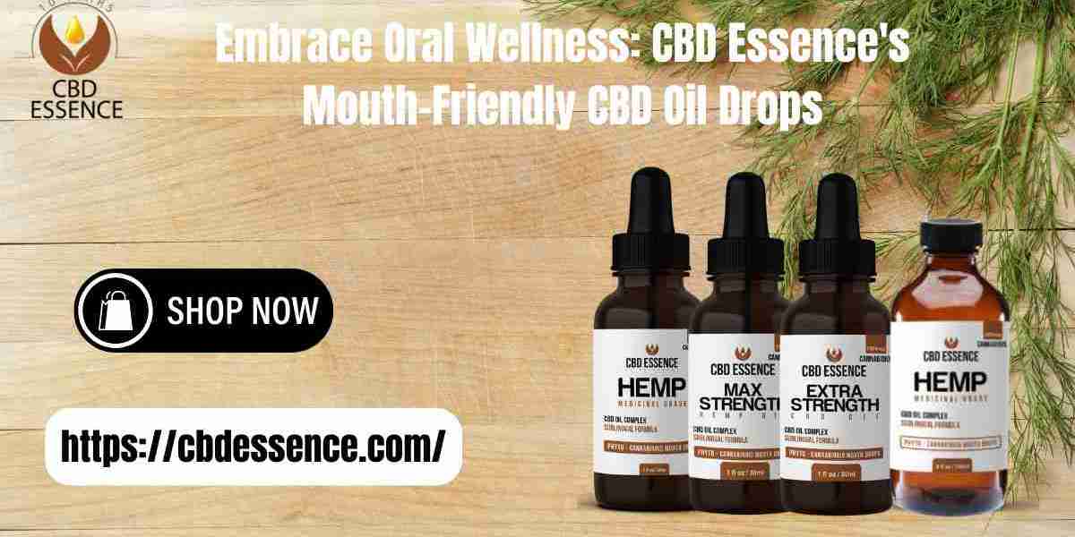 Embrace Oral Wellness: CBD Essence's Mouth-Friendly CBD Oil Drops