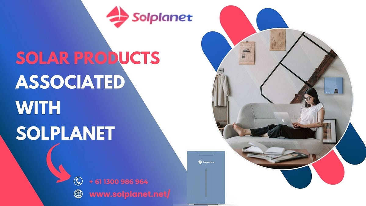 A Comprehensive Guide to Solar Products Associated with Solplanet | by Solplanetproducts | Apr, 2024 | Medium