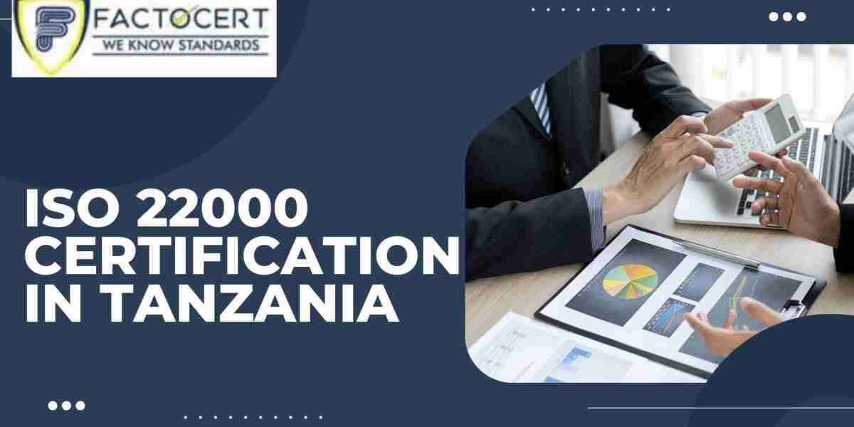 What are the Benefits of Getting ISO 22000 Certification in Tanzania